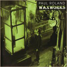 paul roland - waxworks (1995)
